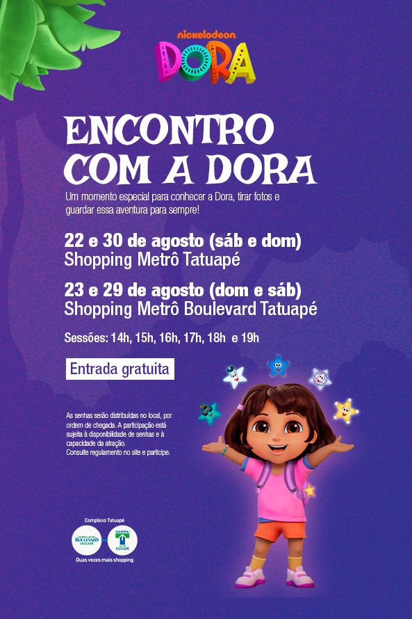 Encontro especial com a Dora! no Complexo Tatuapé